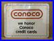 Vintage-Conoco-Credit-Card-Sign-We-Honor-Gas-Oil-Double-Sided-Metal-Parts-Tire-01-njq